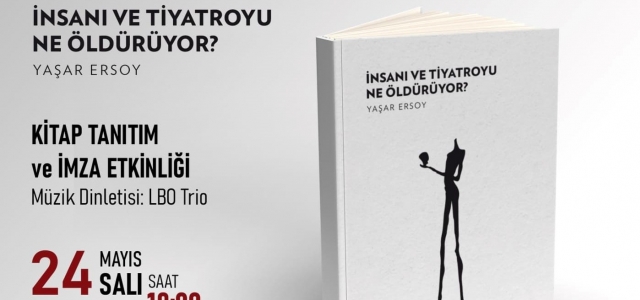 Yaşar Ersoy'dan yeni kitap 'İnsanı ve Tiyatroyu Ne Öldürüyor?” Khora Yayınlarından çıktı